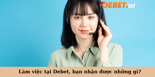 Tuyển dụng chăm sóc khách hàng Debet