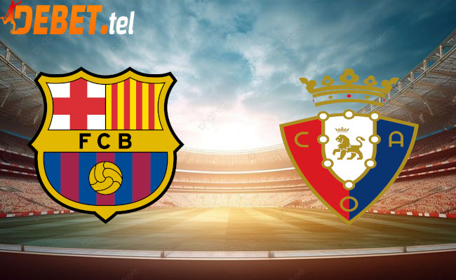 Debet Soi kèo bóng đá - Barcelona vs Osasuna Super Cup 12/01/2023 02:00 Thứ sáu