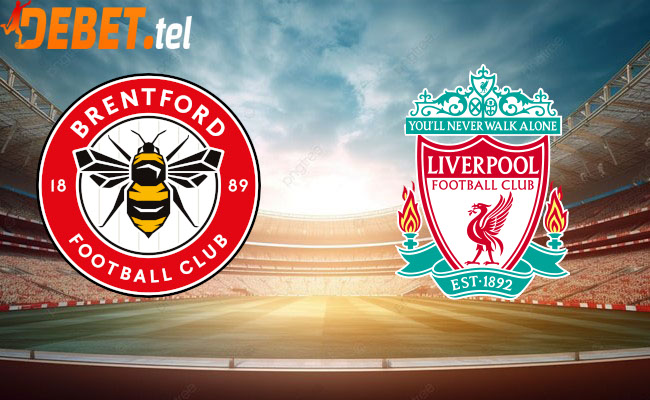 Debet Soi kèo bóng đá - Brentford vs Liverpool Ngoại hạng Anh 17/02/2024 19:30 Thứ bảy