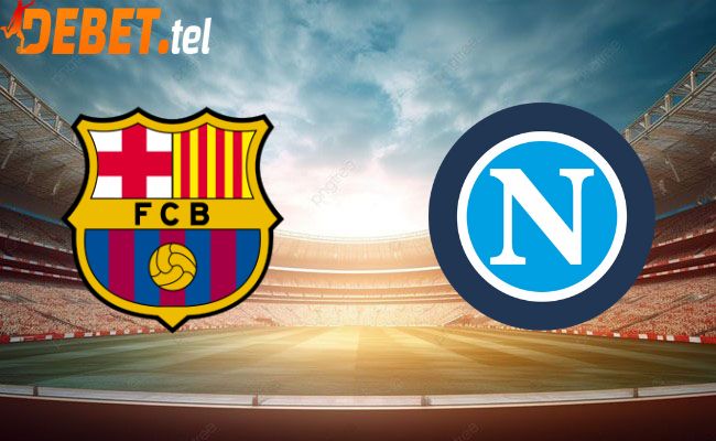 Debet Soi kèo bóng đá – Napoli và Barca UEFA Champions League 13/03/2024 03:00 Thứ Tư